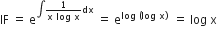 IF space equals space straight e to the power of integral fraction numerator 1 over denominator straight x space log space straight x end fraction dx end exponent space equals space straight e to the power of log space left parenthesis log space straight x right parenthesis space end exponent space equals space log space straight x