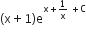 left parenthesis straight x plus 1 right parenthesis straight e to the power of straight x plus 1 over straight x space plus straight C end exponent