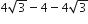 4 square root of 3 minus 4 minus 4 square root of 3