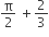 straight pi over 2 space plus 2 over 3