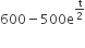 600 minus 500 straight e to the power of straight t over 2 end exponent