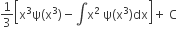 1 third open square brackets straight x cubed straight psi left parenthesis straight x cubed right parenthesis minus integral straight x squared space straight psi left parenthesis straight x cubed right parenthesis dx close square brackets plus space straight C