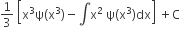 1 third space open square brackets straight x cubed straight psi left parenthesis straight x cubed right parenthesis minus integral straight x squared space straight psi left parenthesis straight x cubed right parenthesis dx close square brackets space plus straight C