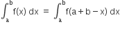 integral subscript straight a superscript straight b straight f left parenthesis straight x right parenthesis space dx space equals space integral subscript straight a superscript straight b straight f left parenthesis straight a plus straight b minus straight x right parenthesis space dx