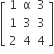 open square brackets table row 1 straight alpha 3 row 1 3 3 row 2 4 4 end table close square brackets