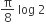 straight pi over 8 space log space 2
