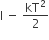 straight I space minus space kT squared over 2