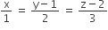 straight x over 1 space equals space fraction numerator straight y minus 1 over denominator 2 end fraction space equals space fraction numerator straight z minus 2 over denominator 3 end fraction