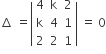 increment space equals open vertical bar table row 4 straight k 2 row straight k 4 1 row 2 2 1 end table close vertical bar space equals space 0