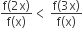 fraction numerator straight f left parenthesis 2 straight x right parenthesis over denominator straight f left parenthesis straight x right parenthesis end fraction less than space fraction numerator straight f left parenthesis 3 straight x right parenthesis over denominator straight f left parenthesis straight x right parenthesis end fraction