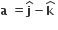 bold a bold space bold equals bold j with bold hat on top bold minus bold k with bold hat on top bold space