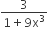 fraction numerator 3 over denominator 1 plus 9 straight x cubed end fraction