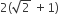 2 left parenthesis square root of 2 space plus 1 right parenthesis