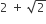 2 space plus space square root of 2