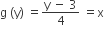 straight g space left parenthesis straight y right parenthesis space equals fraction numerator straight y space minus space 3 over denominator 4 end fraction space equals straight x