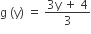 straight g space left parenthesis straight y right parenthesis space equals space fraction numerator 3 straight y space plus space 4 over denominator 3 end fraction