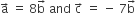 straight a with rightwards arrow on top space equals space 8 straight b with rightwards arrow on top space and space straight c with rightwards arrow on top space equals space minus space 7 straight b with rightwards arrow on top