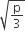 square root of straight p over 3 end root