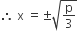 therefore space straight x space equals plus-or-minus square root of straight p over 3 end root