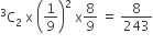 straight C presuperscript 3 subscript 2 space straight x space open parentheses 1 over 9 close parentheses squared space straight x 8 over 9 space equals space 8 over 243