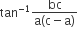 tan to the power of negative 1 end exponent fraction numerator bc over denominator straight a left parenthesis straight c minus straight a right parenthesis end fraction