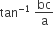 tan to the power of negative 1 end exponent space bc over straight a