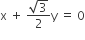 straight x space plus space fraction numerator square root of 3 over denominator 2 end fraction straight y space equals space 0