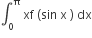 integral subscript 0 superscript straight pi space xf space left parenthesis sin space straight x space right parenthesis space dx