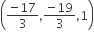 open parentheses fraction numerator negative 17 over denominator 3 end fraction comma fraction numerator negative 19 over denominator 3 end fraction comma 1 close parentheses