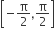 open square brackets negative straight pi over 2 comma straight pi over 2 close square brackets