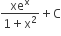 fraction numerator xe to the power of straight x over denominator 1 plus straight x squared end fraction plus straight C