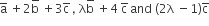 straight a with bar on top space plus 2 straight b with bar on top space plus 3 straight c with bar on top space comma space straight lambda straight b with bar on top space plus 4 space straight c with bar on top space and space left parenthesis 2 straight lambda space minus 1 right parenthesis straight c with bar on top