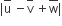 vertical line top enclose straight u space minus top enclose straight v space plus top enclose straight w vertical line