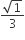 fraction numerator square root of 1 over denominator 3 end fraction