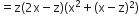 equals straight z left parenthesis 2 straight x minus straight z right parenthesis left parenthesis straight x squared plus left parenthesis straight x minus straight z right parenthesis squared right parenthesis