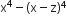 straight x to the power of 4 minus left parenthesis straight x minus straight z right parenthesis to the power of 4