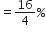 equals 16 over 4 percent sign