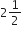 2 1 half