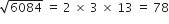 square root of 6084 space equals space 2 space cross times space 3 space cross times space 13 space equals space 78