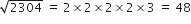 square root of 2304 space equals space 2 cross times 2 cross times 2 cross times 2 cross times 3 space equals space 48