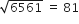 square root of 6561 space equals space 81
