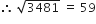 therefore space square root of 3481 space equals space 59