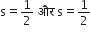 straight s equals 1 half space और space straight s equals 1 half