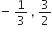 negative space 1 third space comma space 3 over 2