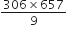 fraction numerator 306 cross times 657 over denominator 9 end fraction