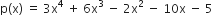 straight p left parenthesis straight x right parenthesis space equals space 3 straight x to the power of 4 space plus space 6 straight x cubed space minus space 2 straight x squared space minus space 10 straight x space minus space 5