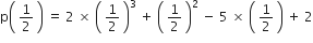 straight p open parentheses space 1 half space close parentheses space equals space 2 space cross times space open parentheses space 1 half space close parentheses cubed space plus space open parentheses space 1 half space close parentheses squared space minus space 5 space cross times space open parentheses space 1 half space close parentheses space plus space 2