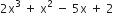 2 straight x cubed space plus space straight x squared space minus space 5 straight x space plus space 2
