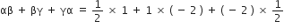 αβ space plus space βγ space plus space γα space equals space 1 half space cross times space 1 space plus space 1 space cross times space left parenthesis space minus space 2 space right parenthesis space plus space left parenthesis space minus space 2 space right parenthesis space cross times space 1 half