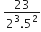 space fraction numerator 23 over denominator 2 cubed.5 squared end fraction